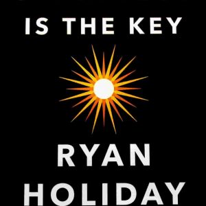 Stillness is the Key by Ryan Holiday - Image 1