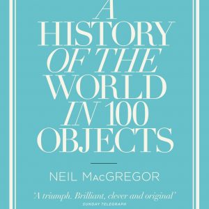 A History of the World in 100 Objects by Neil MacGregor - Image 1