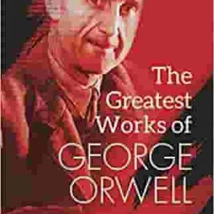 The Greatest Works of George Orwell by George Orwell - Image 1