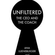 Unfiltered: The CEO and the Coach by Ana Lueneburger (Hardcover) - Image 1