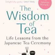 The Wisdom of Tea: Life Lessons from the Japanese Tea Ceremony Paperback - Image 1