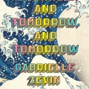 Tomorrow, and Tomorrow, and Tomorrow by Gabrielle Zevin (Paperback) - Image 1